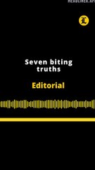 Editorial | Seven biting truths