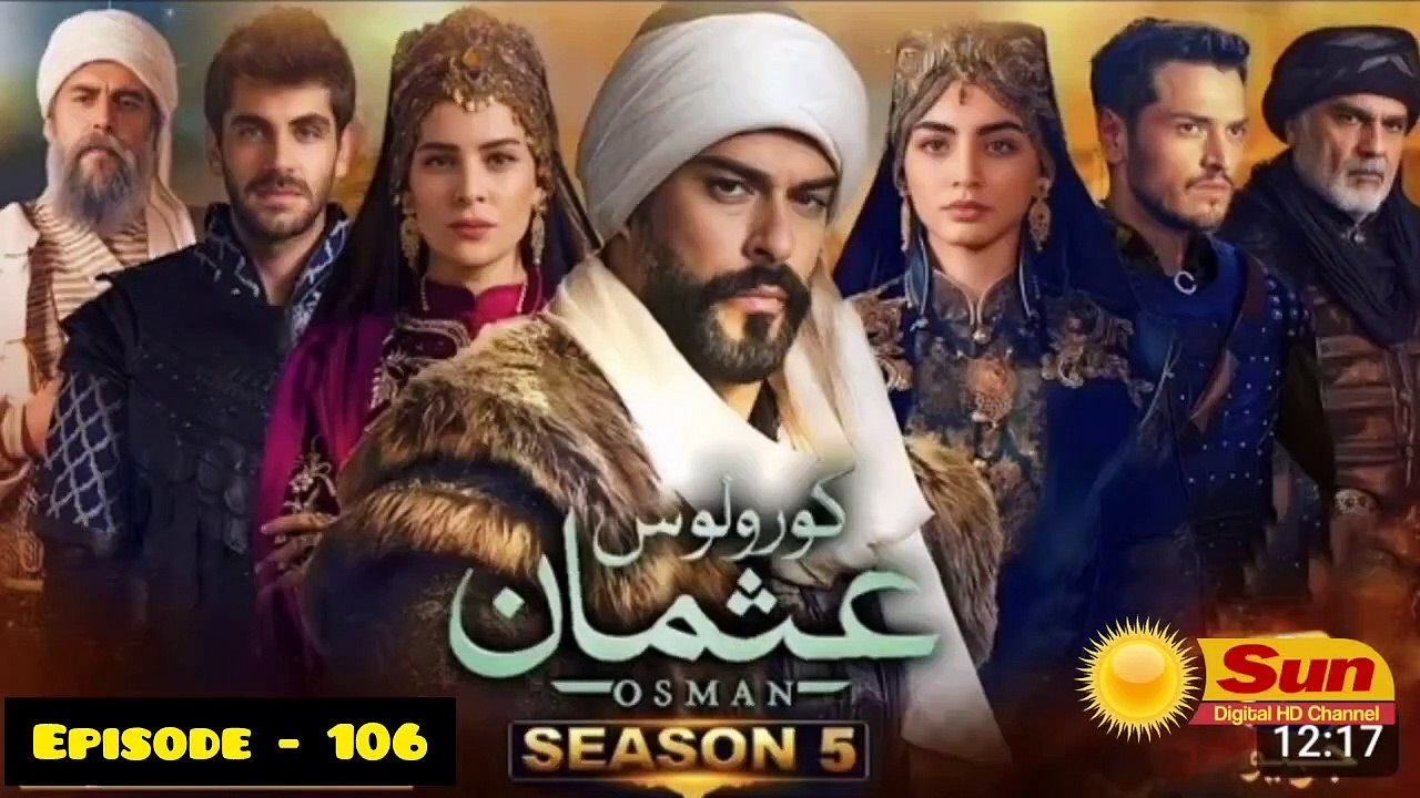 Kurulus Osman Season 05 Episode 106 - Urdu Dubbed Sun Digital HD Channel