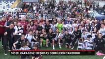 Didem Karagenç: Beşiktaş derbilerin takımıdır, kazandığımız için çok mutluyuz