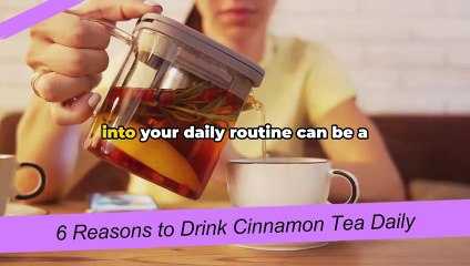 6 Reasons to Drink Cinnamon Tea Daily An Impres