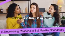 5 Empowering Reasons to Set Healthy Boundaries