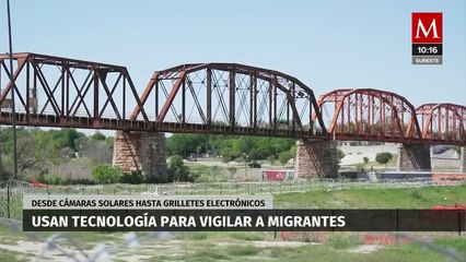 Implementan medidas tecnológicas para vigilar migrantes