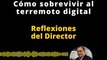 Reflexiones del Director | Cómo sobrevivir al terremoto digital