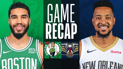 Game Recap: Celtics 104, Pelicans 92