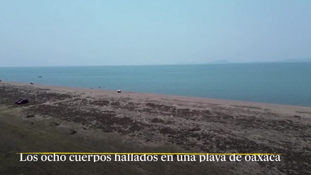 Los ocho cuerpos hallados en una playa de Oaxaca