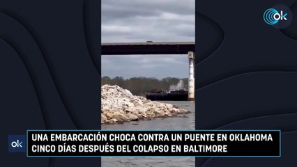 Una embarcación choca contra un puente en Oklahoma cinco días después del colapso en Baltimore