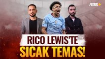 Rico Lewis'te sıcak temas! | Galatasaray | Taner Karman & Murat Köten