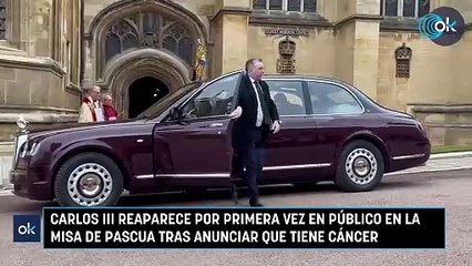 Carlos III reaparece por primera vez en público en la misa de Pascua tras anunciar que tiene cáncer