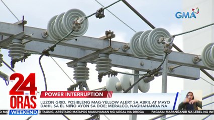 Ilang lugar sa NCR at Laguna, pansamantalang mawawalan ng kuryente bunsod ng line maintenance ng Meralco | 24 Oras Weekend