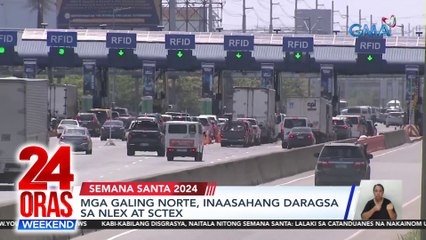 Mga galing norte, inaasahang daragsa sa NLEX at SCTEX | 24 Oras Weekend