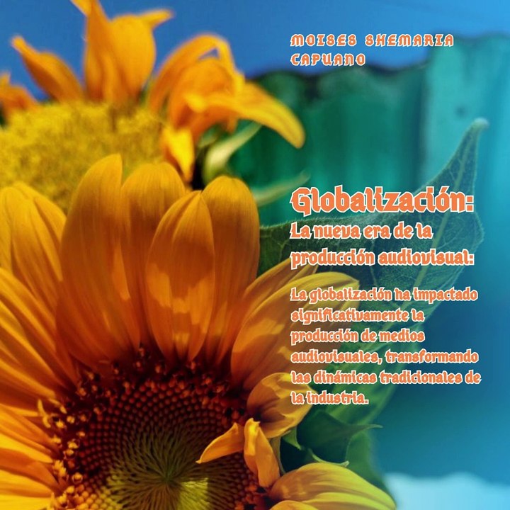 Moises Shemaria Capuano| Globalización: La nueva era de la producción audiovisual: (Parte 1) (Creado por @MoisesShemariaCapuano)