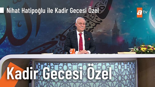 Nihat Hatipoğlu ile Kadir Gecesi Özel Cuma 20.00'de atv'de!