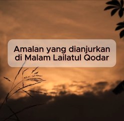 Ini dia Amalan yang dianjurkan di malam Lailatul Qodar