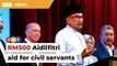 PM announces RM500 Aidilfitri aid for civil servants