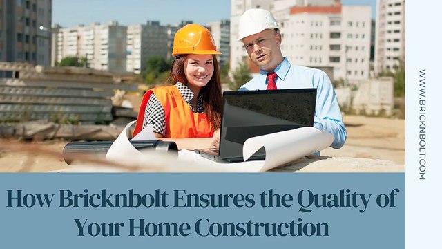How Bricknbolt Ensures the Quality of Your Home Construction