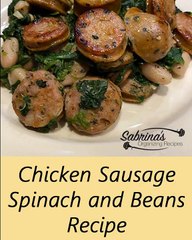 Chicken Sausage Spinach and Beans Recipe