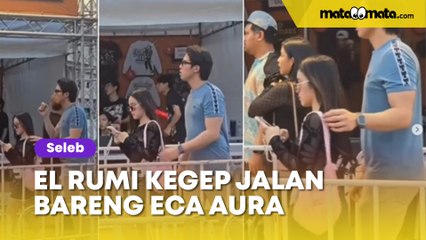 El Rumi Kegep Jalan Bareng Eca Aura, Nasib Perjodohan dengan Fuji Kandas?