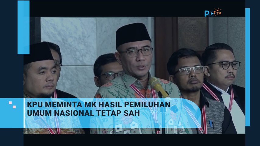 KPU meminta MK untuk hasil pemilihan umum nasional tetap sah