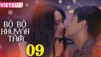 BỘ BỘ KHUYNH TÂM - Tập 09 VIETSUB | Triệu Chí Vỹ & Lư Dương Dương