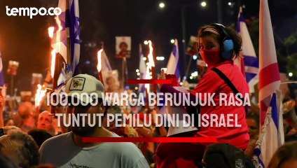 Sebanyak 100.000 Warga Berunjuk Rasa Tuntut Pemilu Dini di Israel