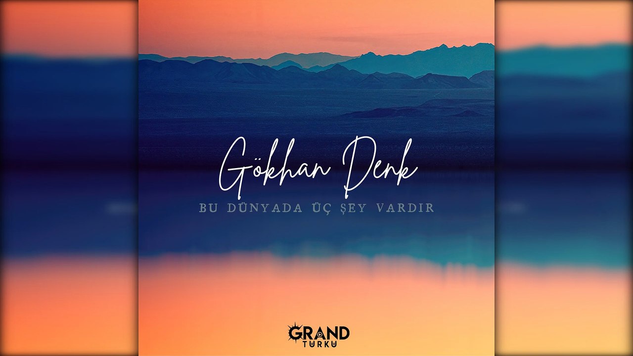 Gökhan Denk - Bu Dünyada Üç Şey Vardır