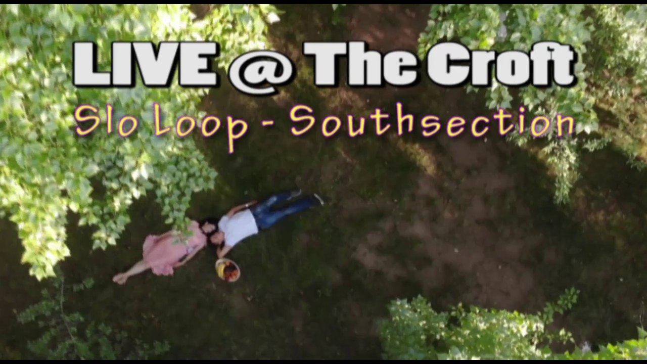 LIVE [AUDIO] @ The Croft - Slo Loop - Southsection