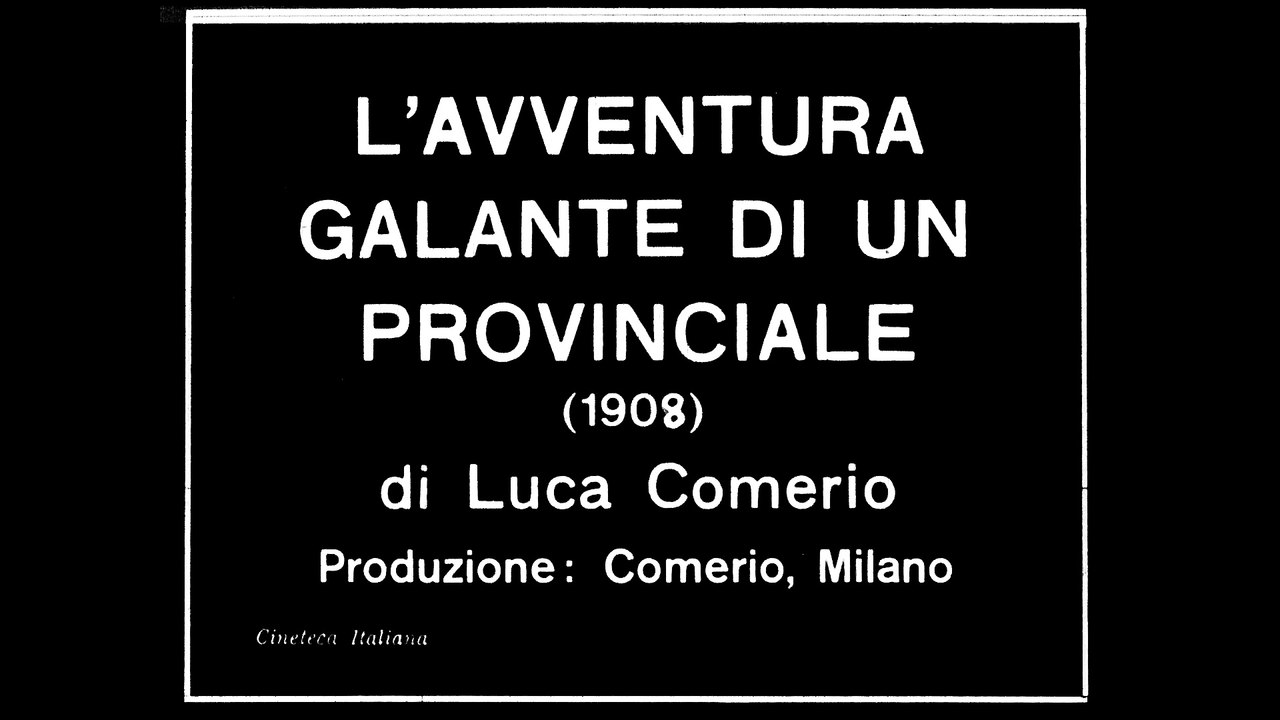 L'AVVENTURA GALANTE DI UN PROVICIALE (1908) Court-Métrage Muet Complet