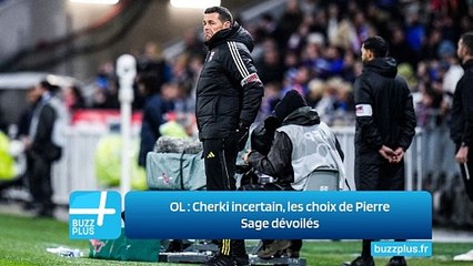 OL ‍: Cherki incertain, les choix de Pierre Sage dévoilés