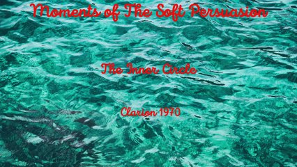 THE INNER CIRCLE (Maggie Hammond) - Moments of the Soft Persuasian (1970)