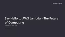 Say Hello to AWS Lambda - The Future of Computing | AWS Lambda | Webinar