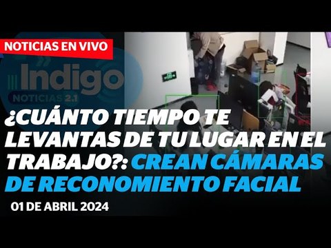 Crean cámaras de reconocimiento facial para monitoreo laboral I Reporte Indigo