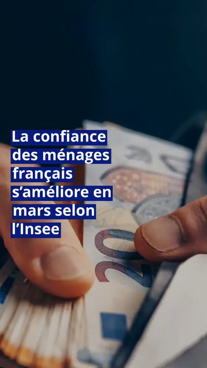 La confiance des ménages français s’améliore en mars selon l’Insee.