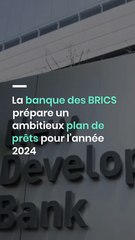 La banque des BRICS prépare un ambitieux plan de prêts pour l’année 2024