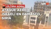 ¡Última Hora!Ataque aéreo israelí en Damasco, Siria alcanza edificio cercano a la embajada de Irán