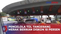 Pengelola Tol Tangerang Merak Berikan Diskon 10 Persen Bagi Pemudik, Catat Tanggalnya