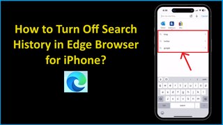 How to Turn Off Search History in Edge Browser for iPhone?