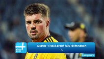 Alldritt : « Nous avons saisi l'élimination ».
