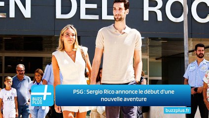 PSG ‍: Sergio Rico annonce le début d’une nouvelle aventure