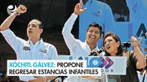 Xóchitl Gálvez: Propone regresar estancias infantiles