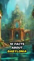 10 facts about Babylonia