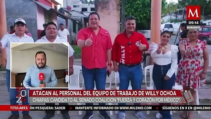En Chiapas, atacan a equipo de trabajo del canidato al Senado, Willy Ochoa