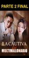 LA CAUTIVA DEL MULTIMILLONARIO PARTE 2