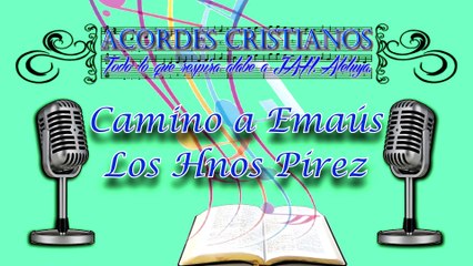 Camino a Emaús - Los Hnos Pirez Pista