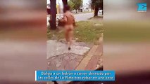 Obligó a un ladrón a correr desnudo por las calles de La Plata tras robar en una casa