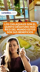 Los chilaquiles son el quinto desayuno más rico del mundo, estos son sus beneficios