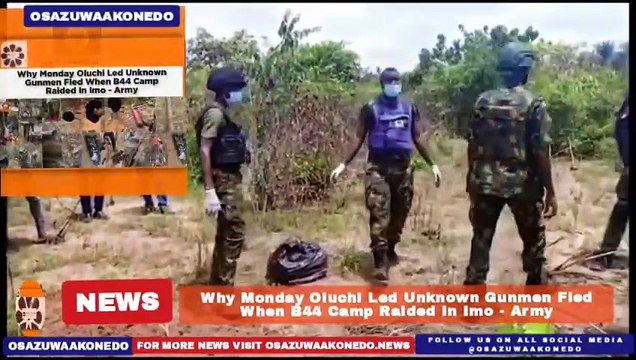 Why Monday Oluchi Led Unknown Gunmen Fled When B44 Camp Raided In Imo - Army ~ OsazuwaAkonedo