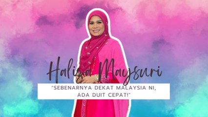 "Sebenarnya Dekat Malaysia Ni, Ada Duit Cepat!" - Haliza Maysuri