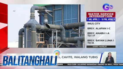 Ilang lugar sa Imus, Cavite, walang tubig simula April 2-5 | BT