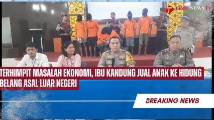 Terhimpit Masalah Ekonomi, Ibu Kandung Jual Anak Ke Hidung Belang Asal Luar Negeri