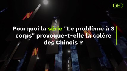 Pourquoi la série "Le problème à 3 corps" provoque-t-elle la colère des Chinois ?